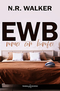 EWB - Nemici con benefici - N. R. Walker - OUTLET EDITORIALE