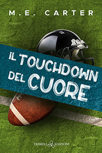 Il touchdown del cuore - M.E. Carter