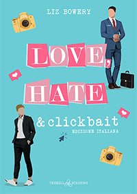 Love. hate and clickbait - Liz Bowery