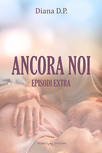 Ancora Noi - Episodi Extra - Diana D.P.