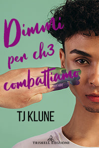 Dimmi per chз combattiamo - TJ Klune
