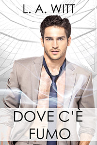 Dove c'è fumo - L. A. Witt
