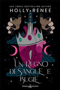 Un regno di sangue e bugie - Holly Renee