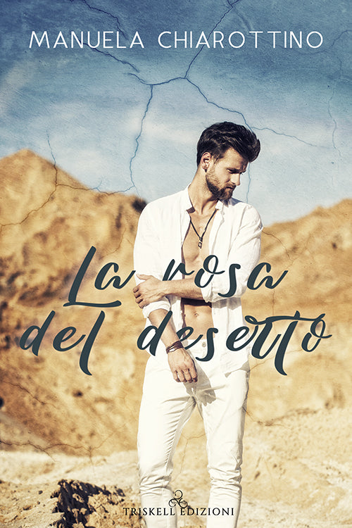 La rosa del deserto - Manuela Chiarottino
