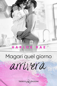 Magari quel giorno arriverà - Harloe Rae
