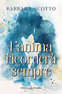 L’anima ricorderà sempre - Barbara Scotto