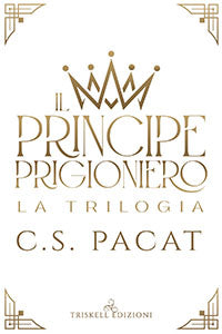Il principe prigioniero - La trilogia - C. S. Pacat (CARTA AVORIO)