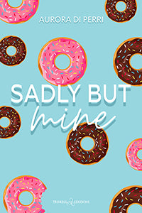 Sadly But Mine - Aurora Di Perri