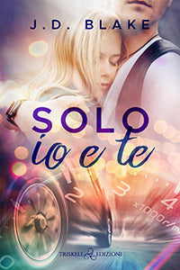 Solo io e te - J. D. Blake