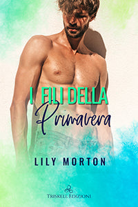 I fili della primavera - Lily Morton