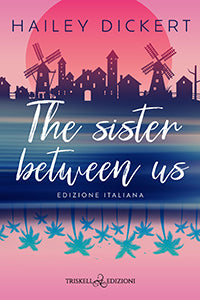 The sister between us – Hailey Dickert - OUTLET EDITORIALE