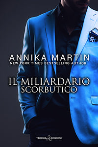 Il miliardario scorbutico - Annika Martin