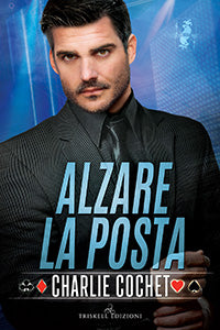 Alzare la posta - Charlie Cochet