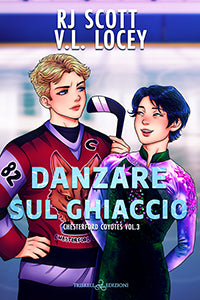Danzare sul ghiaccio - R.J. Scott - V. L.  Locey
