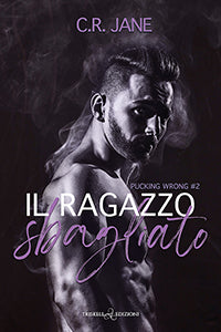 Il ragazzo sbagliato - C.R. Jane