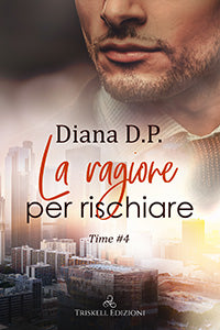 La ragione per rischiare - Diana D.P.