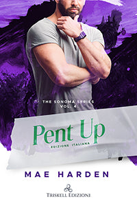 Pent Up - Edizione italiana - Mae Harden