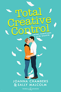 Total Creative Control – Amore, fanfiction e altri disastri - Joanna Chambers & Sally Malcolm