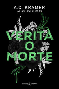 Verità o morte - A.C. Kramer (Lexi C. Foss)