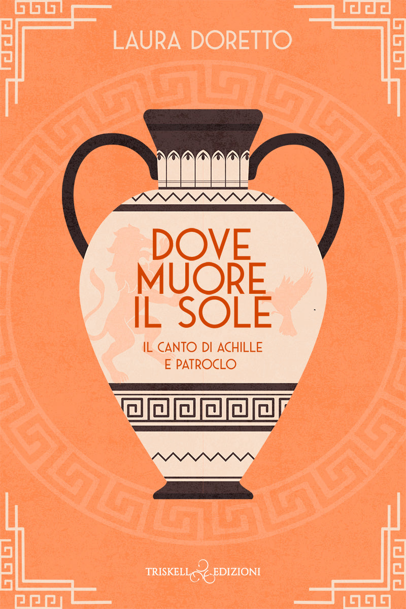 Dove muore il sole - Il canto di Achille e Patroclo un gay romance mitologico di Laura Doretto