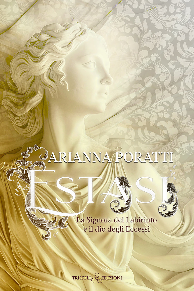 Estasi - La Signora del Labirinto e il dio degli Eccessi - Arianna Poratti