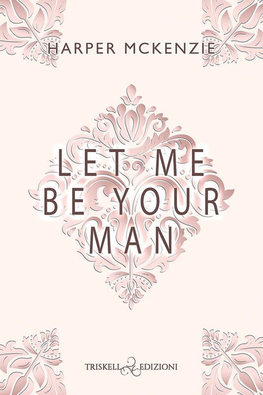 Let me be your man - Harper McKenzie