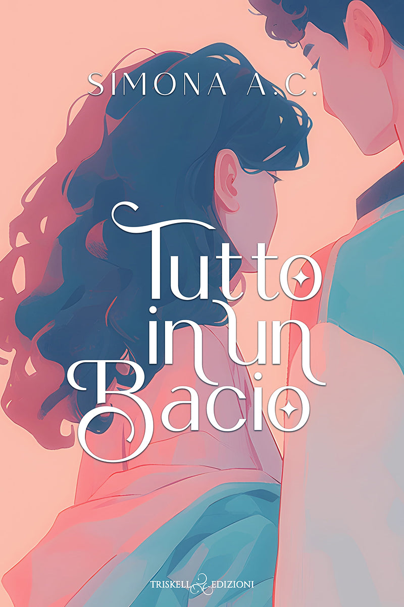 Tutto in un bacio - Simona A.C.