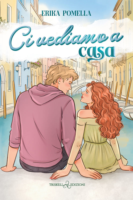 Ci vediamo a casa - Erika Pomella