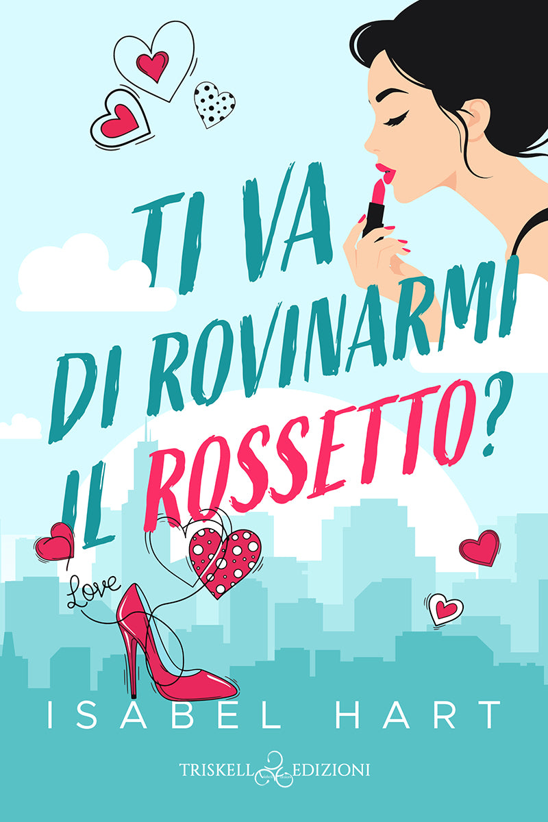 Ti va di rovinarmi il rossetto? - Isabel Hart
