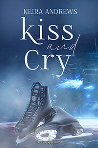 Kiss and cry - Keira Andrews