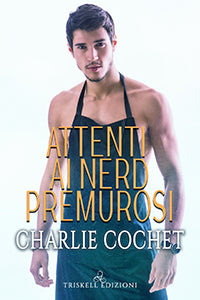 Attenti ai nerd premurosi - Charlie Cochet
