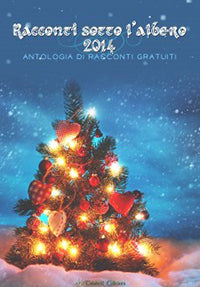 Antologia “Racconti sotto l’albero 2014” – AA. VV.