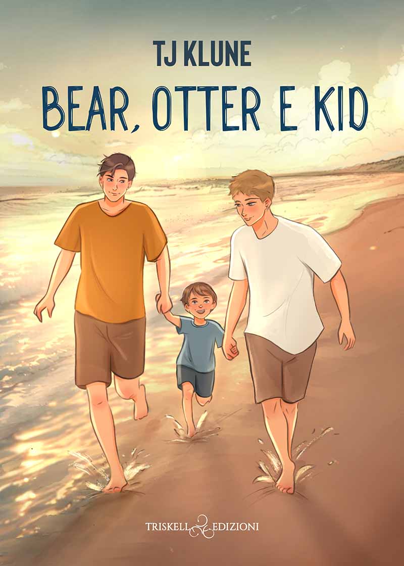Bear, Otter e Kid - TJ Klune - EDIZIONE SPECIALE