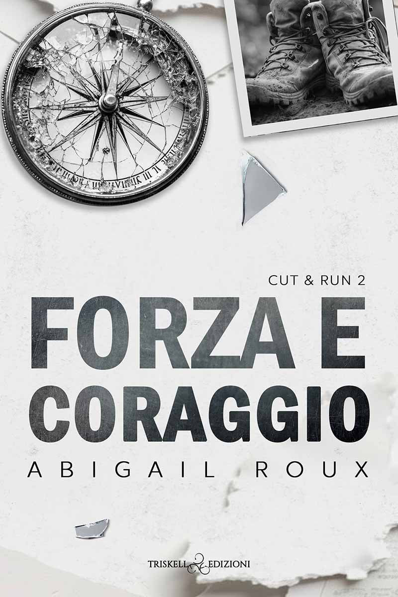 Forza e coraggio - Abigail Roux (Nuova edizione)