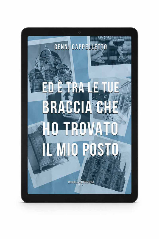 Ed è tra le tue braccia che ho trovato il mio posto - Gennj Cappelletto