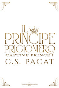 Il principe prigioniero - C. S. Pacat