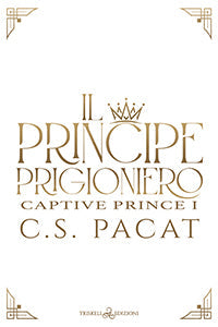 Il principe prigioniero - C. S. Pacat
