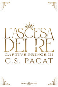 L'ascesa dei re - C.S. Pacat