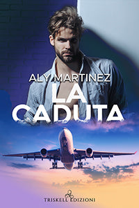 La caduta - Aly Martinez