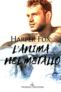 L’anima nel metallo - Harper Fox