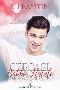 Cercasi Babbo Natale disperatamente - Eli Easton
