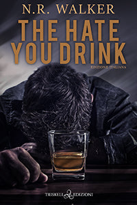The hate you drink (Edizione Italiana) - N.R. Walker