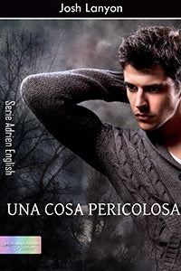 Una cosa pericolosa - Josh Lanyon