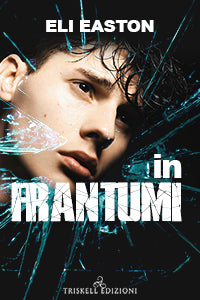 In frantumi - Eli Easton
