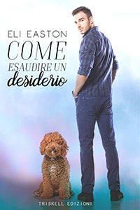 Come esaudire un desiderio - Eli Easton