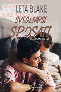Svegliarsi sposati 4 & 5 - Leta Blake