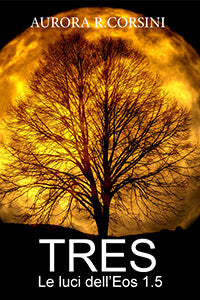 TRES – LE LUCI DELL’EOS 1.5 – AURORA R. CORSINI