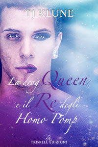 La Drag Queen e il re degli Homo Pomp - TJ Klune