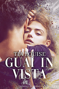Guai in vista - Tia Louise