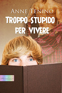 Troppo stupido per vivere - Anne Tenino